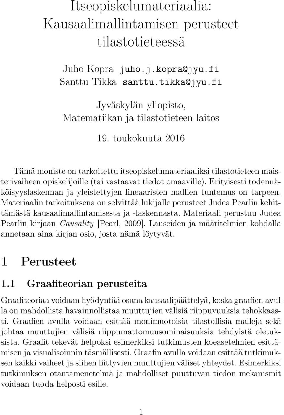 toukokuuta 2016 Tämä moniste on tarkoitettu itseopiskelumateriaaliksi tilastotieteen maisterivaiheen opiskelijoille (tai vastaavat tiedot omaaville).