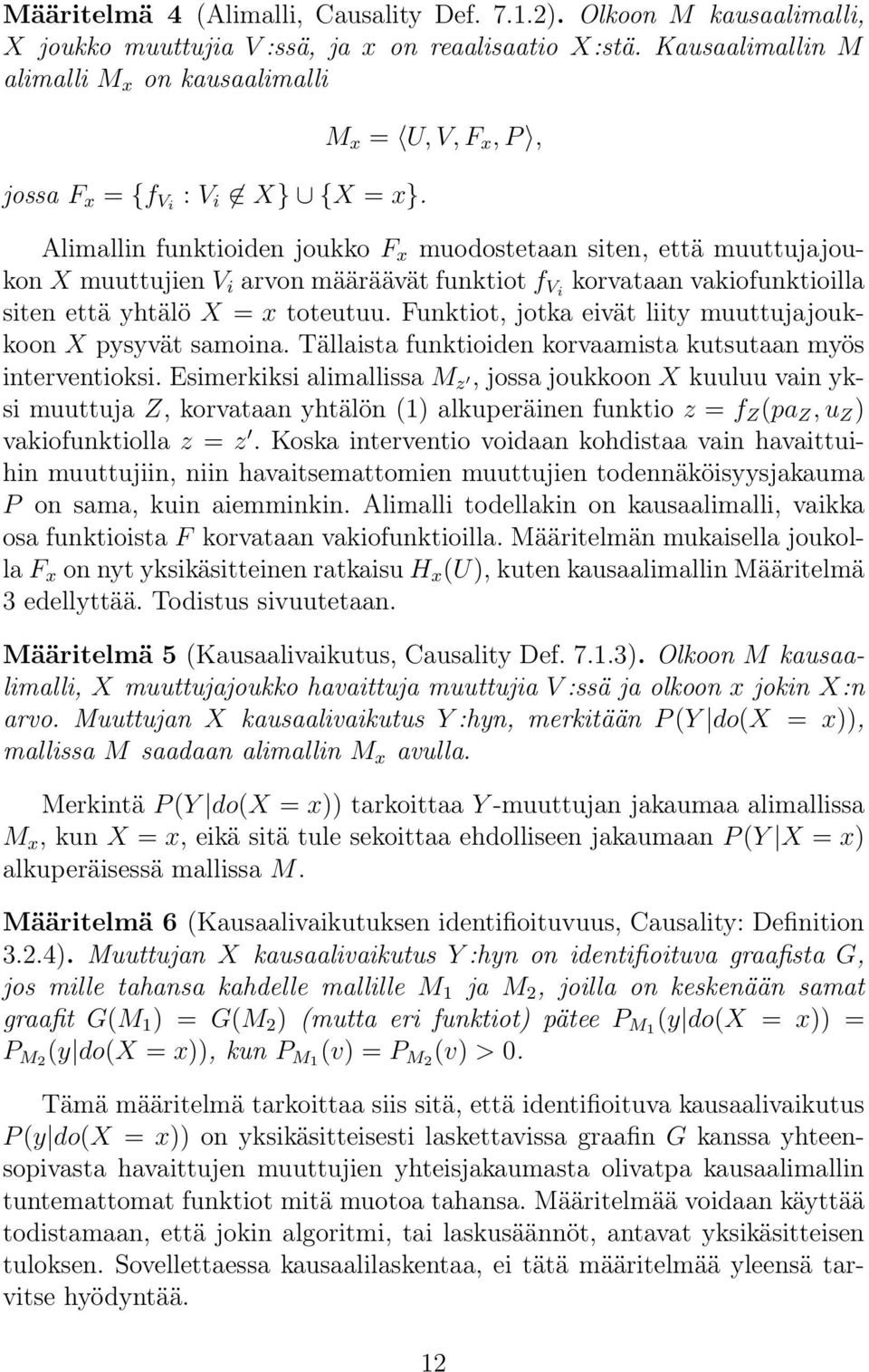 M x = U, V, F x, P, Alimallin funktioiden joukko F x muodostetaan siten, että muuttujajoukon X muuttujien V i arvon määräävät funktiot f Vi korvataan vakiofunktioilla siten että yhtälö X = x toteutuu.