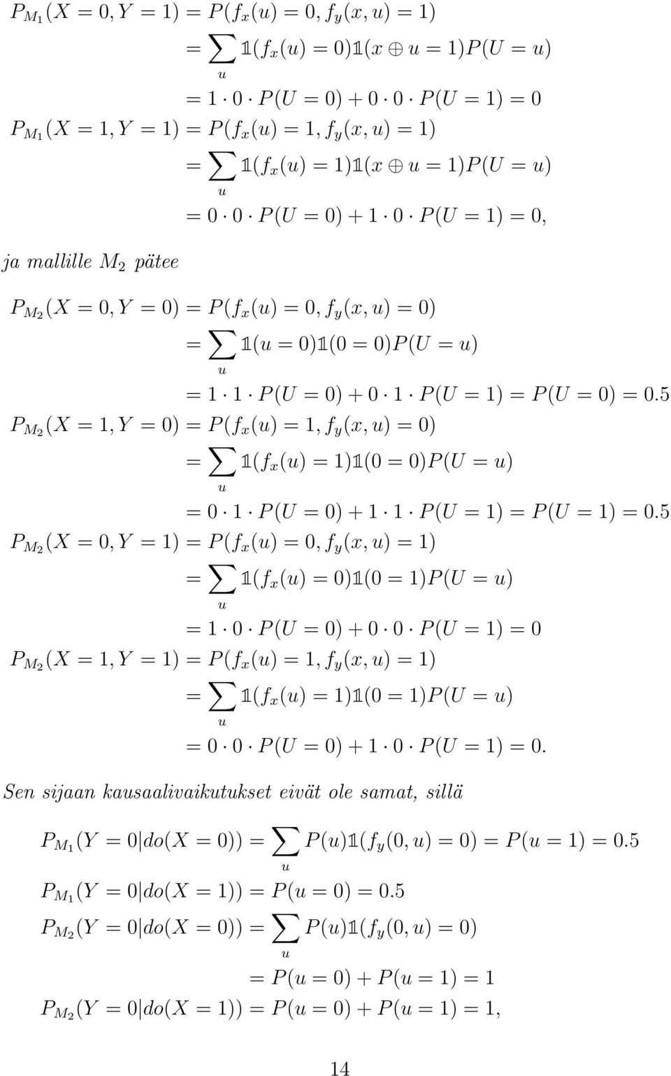 = P (U = 0) = 0.5 P M2 (X = 1, Y = 0) = P (f x (u) = 1, f y (x, u) = 0) = 1(f x (u) = 1)1(0 = 0)P (U = u) u = 0 1 P (U = 0) + 1 1 P (U = 1) = P (U = 1) = 0.