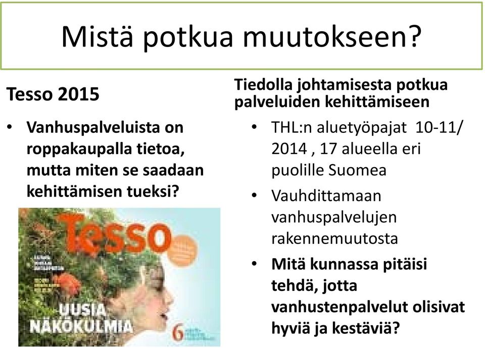 aluetyöpajat 10 11/ roppakaupalla tietoa, 2014, 17 alueella eri mutta miten se saadaan