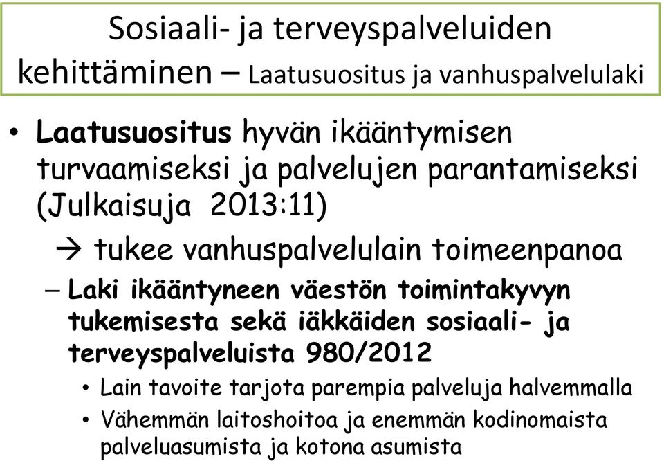 ikääntyneen väestön toimintakyvyn tukemisesta sekä iäkkäiden sosiaali- ja terveyspalveluista 980/2012 Lain