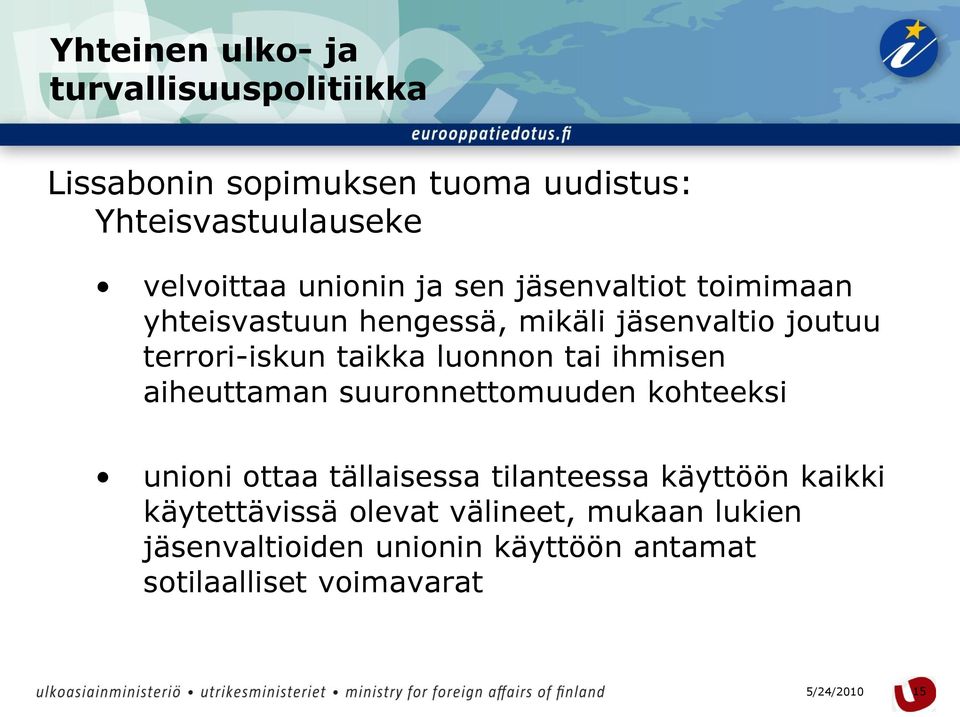 aiheuttaman suuronnettomuuden kohteeksi unioni ottaa tällaisessa tilanteessa käyttöön kaikki