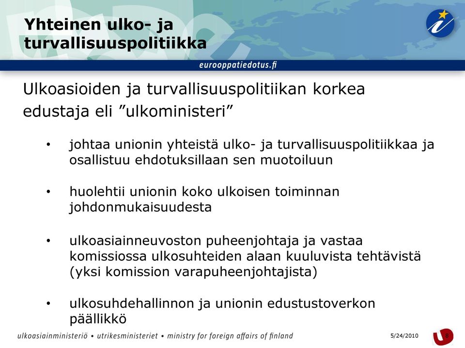 johdonmukaisuudesta ulkoasiainneuvoston puheenjohtaja ja vastaa komissiossa ulkosuhteiden alaan