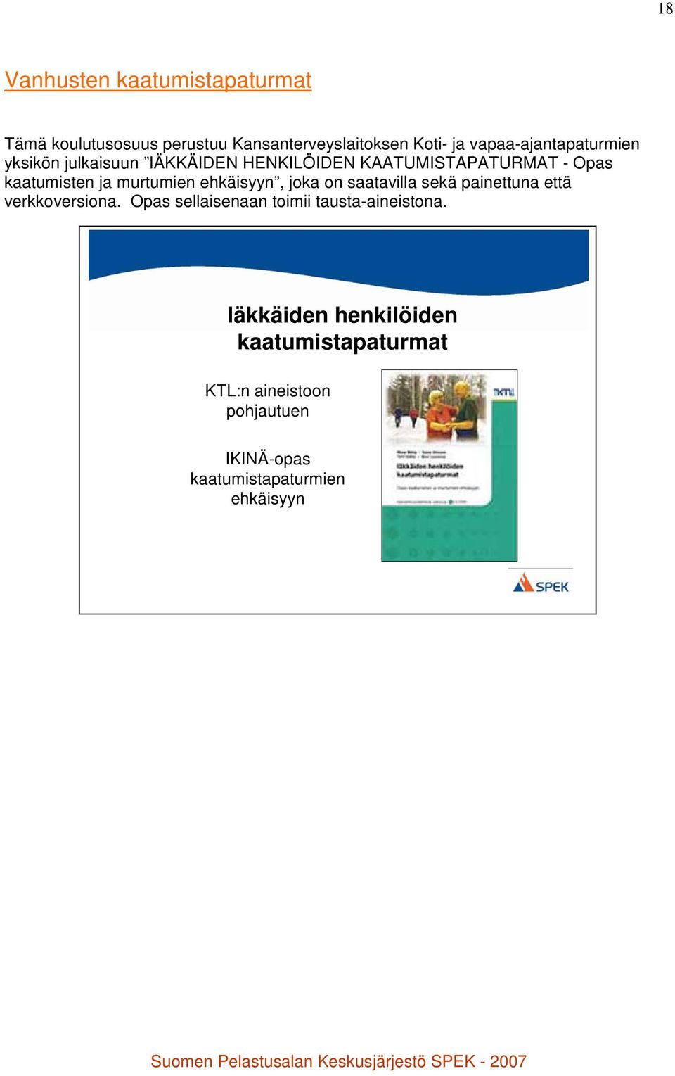 murtumien ehkäisyyn, joka on saatavilla sekä painettuna että verkkoversiona.