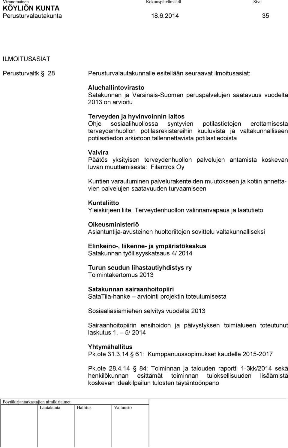 arvioitu Terveyden ja hyvinvoinnin laitos Ohje sosiaalihuollossa syntyvien potilastietojen erottamisesta terveydenhuollon potilasrekistereihin kuuluvista ja valtakunnalliseen potilastiedon arkistoon