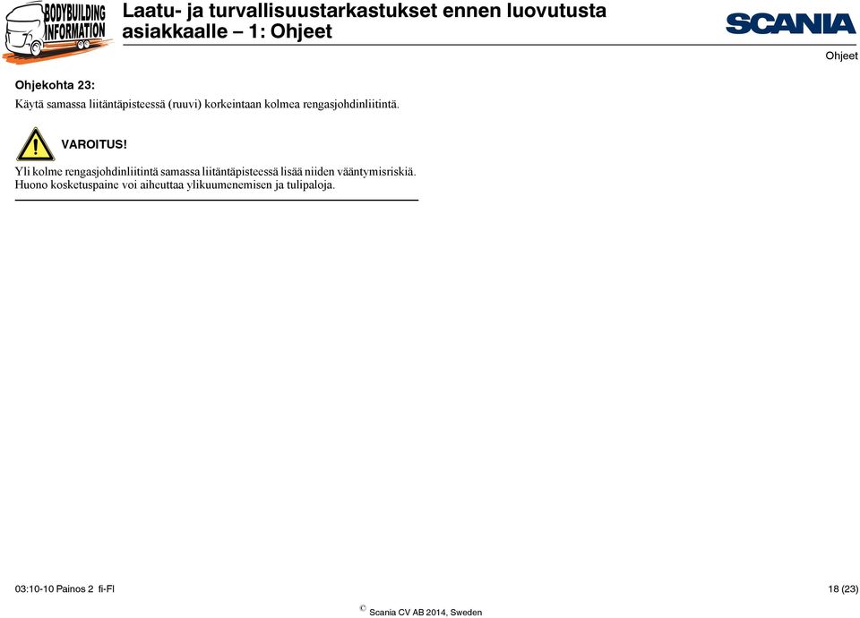 Yli kolme rengasjohdinliitintä samassa liitäntäpisteessä lisää niiden