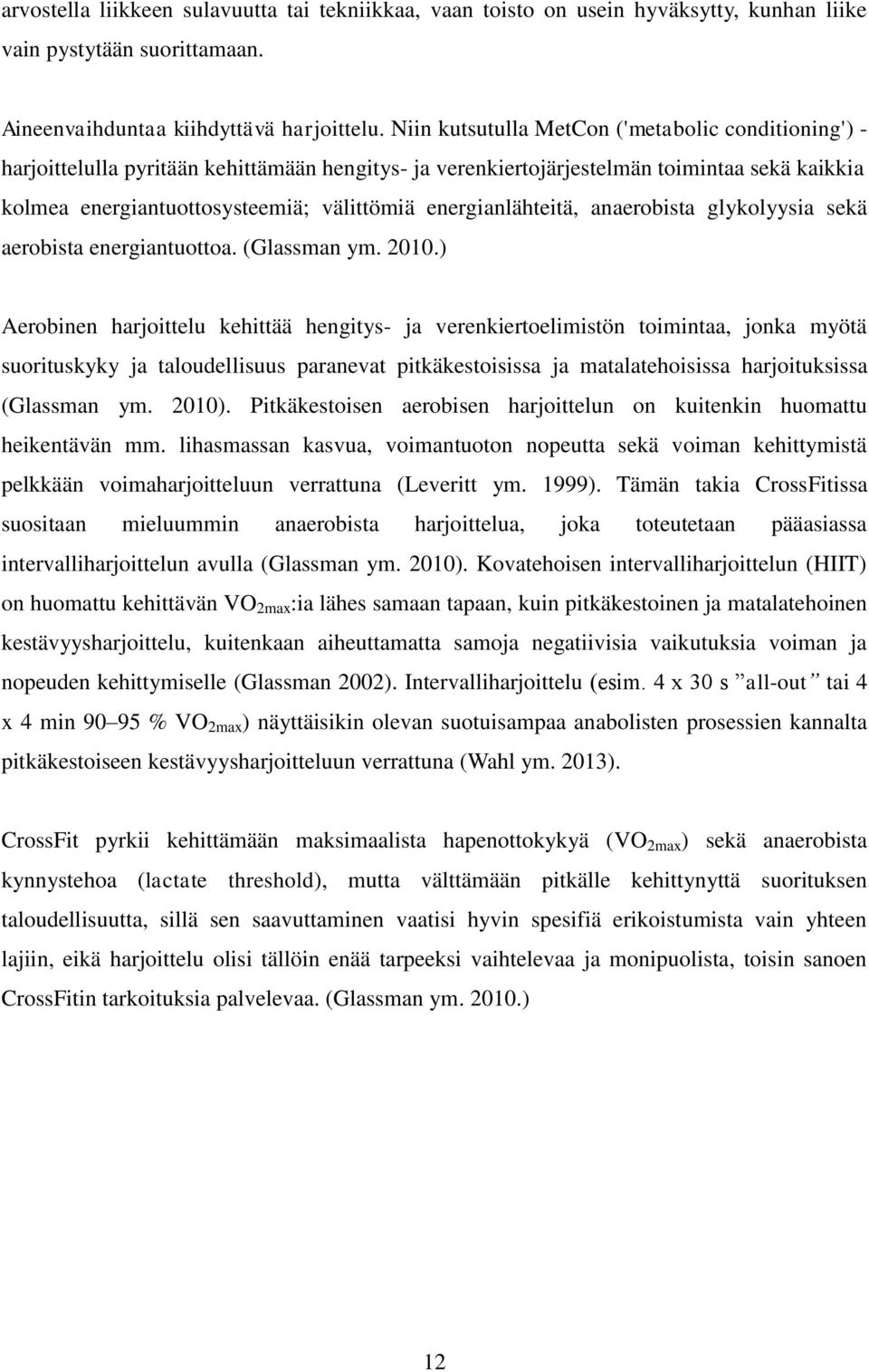 energianlähteitä, anaerobista glykolyysia sekä aerobista energiantuottoa. (Glassman ym. 2010.
