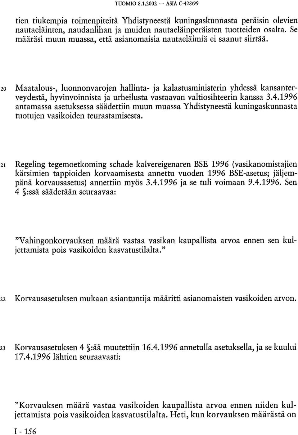 20 Maatalous-, luonnonvarojen hallinta- ja kalastusministerin yhdessä kansanterveydestä, hyvinvoinnista ja urheilusta vastaavan valtiosihteerin kanssa 3.4.