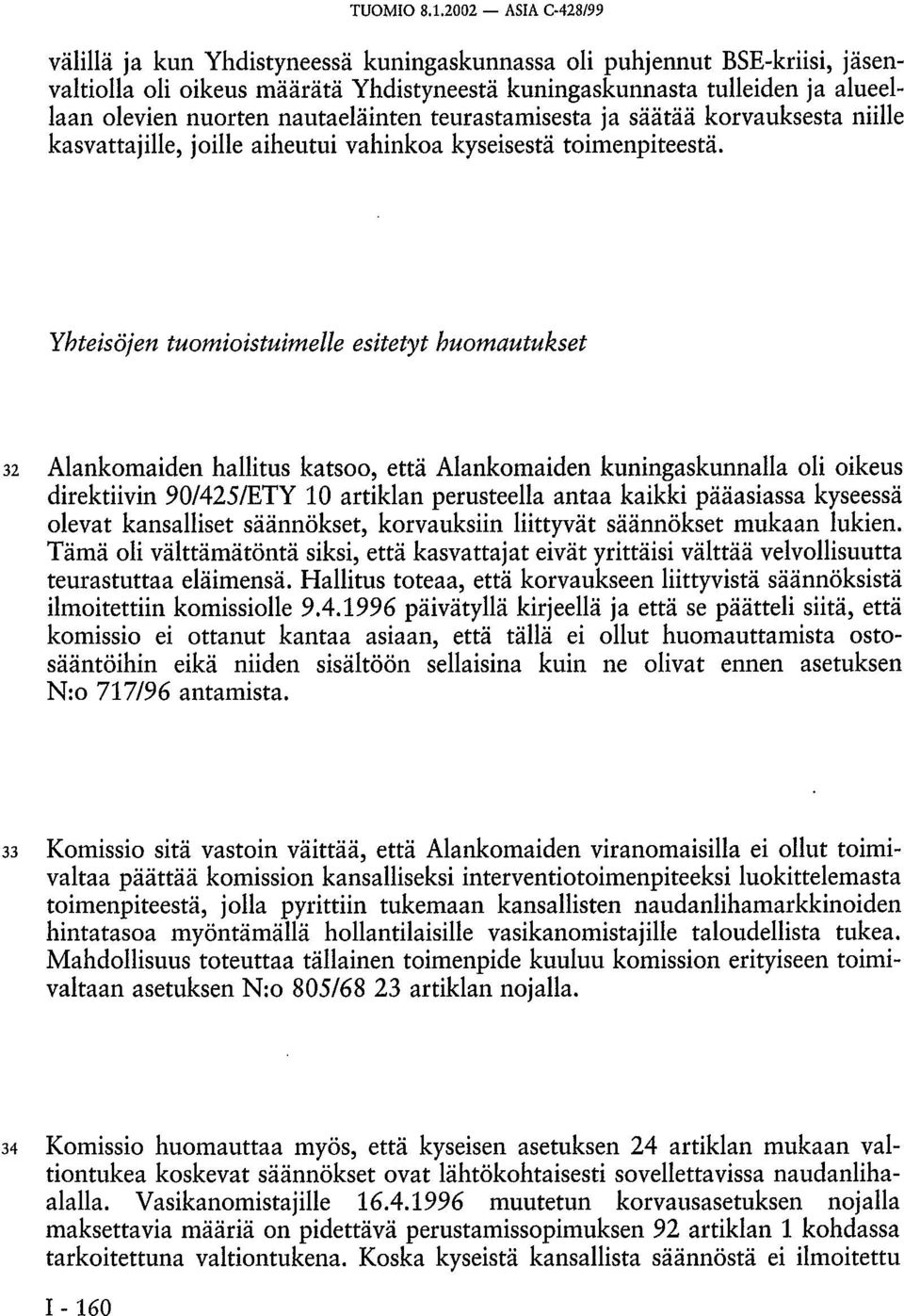 nautaeläinten teurastamisesta ja säätää korvauksesta niille kasvattajille, joille aiheutui vahinkoa kyseisestä toimenpiteestä.