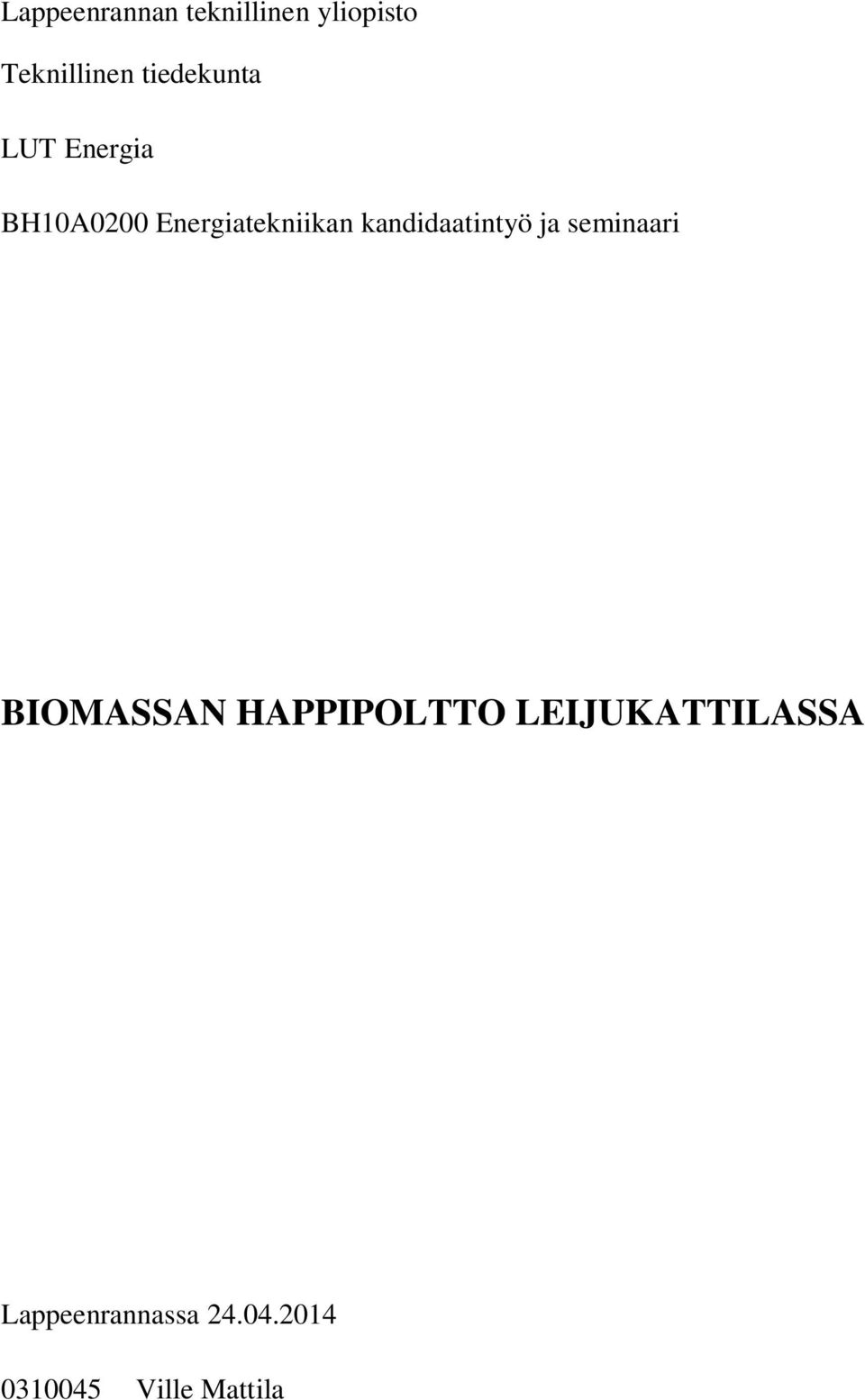 kandidaatintyö ja seminaari BIOMASSAN HAPPIPOLTTO