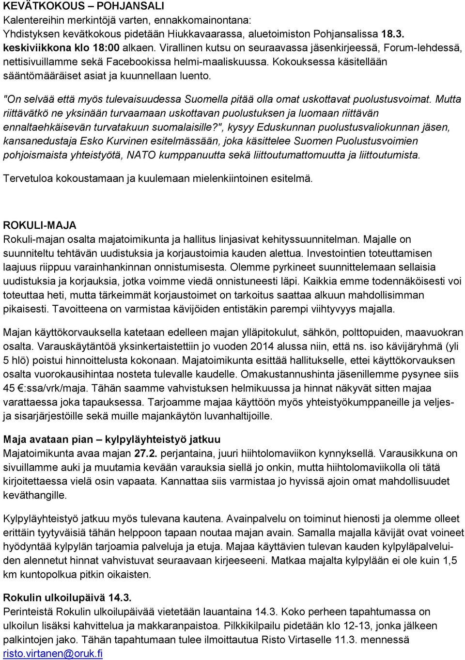 "On selvää että myös tulevaisuudessa Suomella pitää olla omat uskottavat puolustusvoimat.