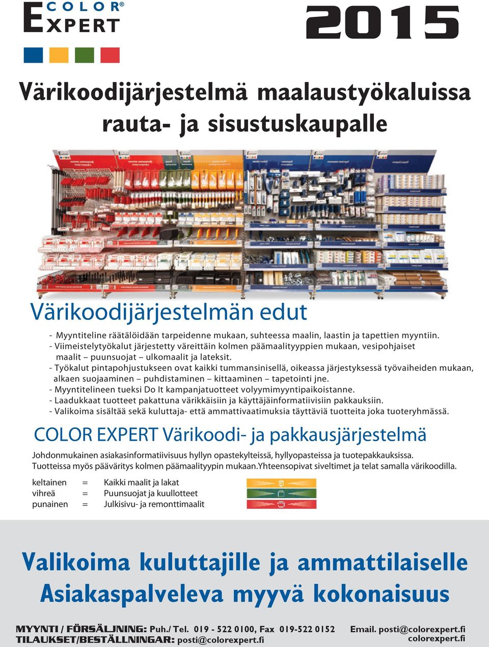 - Työkalut pintapohjustukseen ovat kaikki tummansinisellä, oikeassa järjestyksessä työvaiheiden mukaan, alkaen suojaaminen puhdistaminen kittaaminen tapetointi jne.