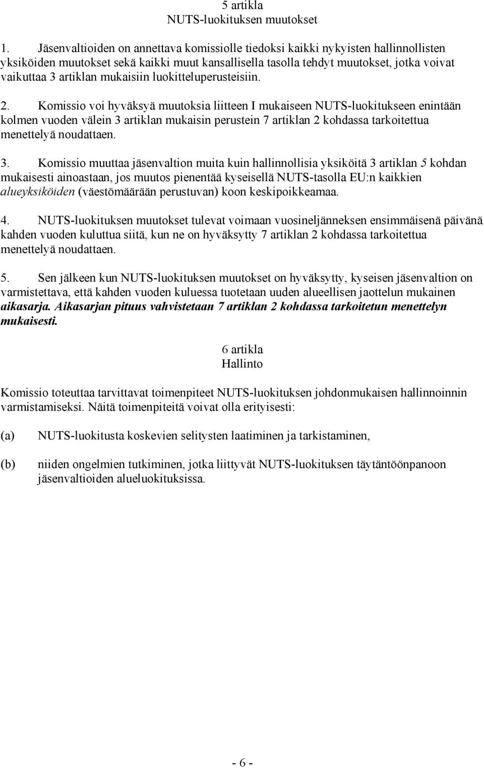 mukaisiin luokitteluperusteisiin. 2.