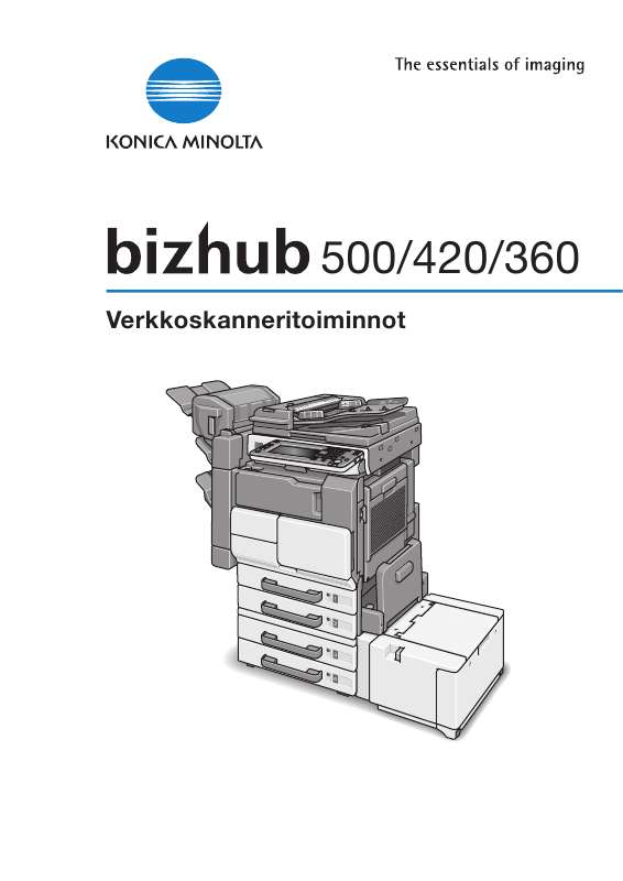 Yksityiskohtaiset käyttöohjeet ovat käyttäjänoppaassa Käyttöohje KONICA MINOLTA BIZHUB 360 Käyttöohjeet KONICA MINOLTA BIZHUB 360 Käyttäjän opas