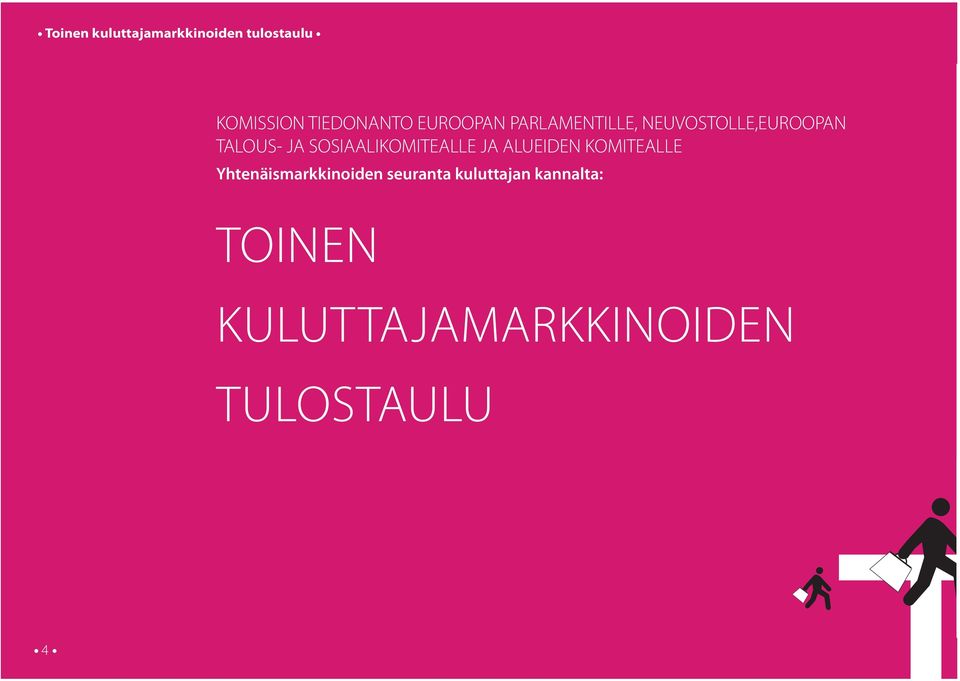 JA ALUEIDEN KOMITEALLE Yhtenäismarkkinoiden seuranta