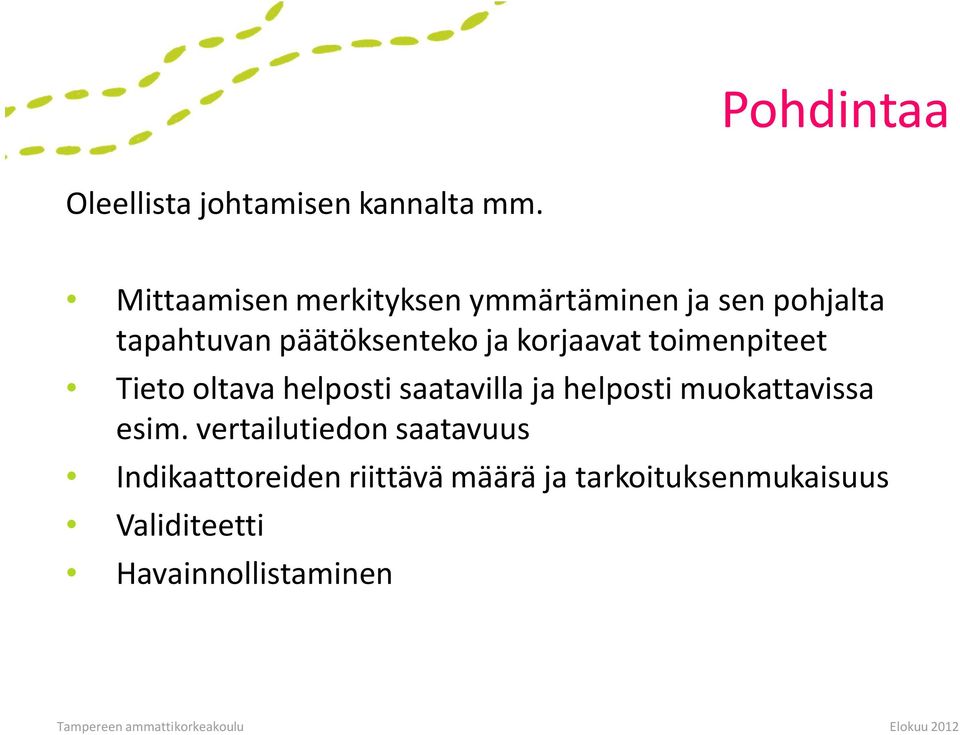 korjaavat toimenpiteet Tieto oltava helposti saatavilla ja helposti muokattavissa