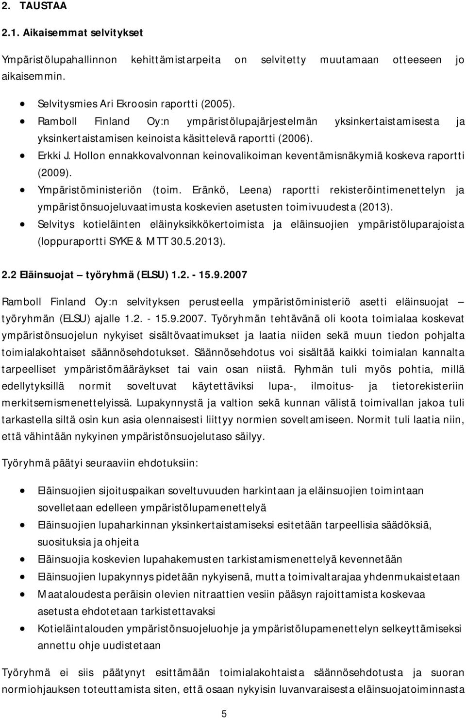 Hollon ennakkovalvonnan keinovalikoiman keventämisnäkymiä koskeva raportti (2009). Ympäristöministeriön (toim.