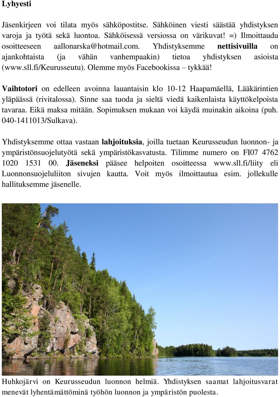 Olemme myös Facebookissa tykkää! Vaihtotori on edelleen avoinna lauantaisin klo 10-12 Haapamäellä, Lääkärintien yläpäässä (rivitalossa).