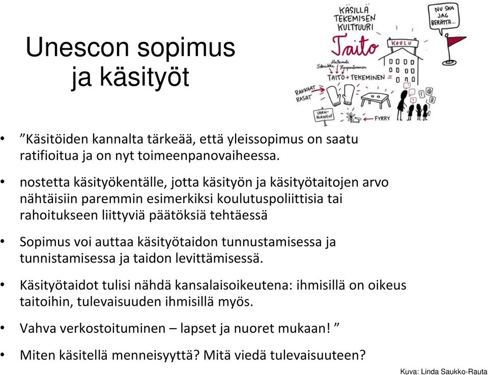 tehtäessä Sopimus voi auttaa käsityötaidon tunnustamisessa ja tunnistamisessa ja taidon levittämisessä.