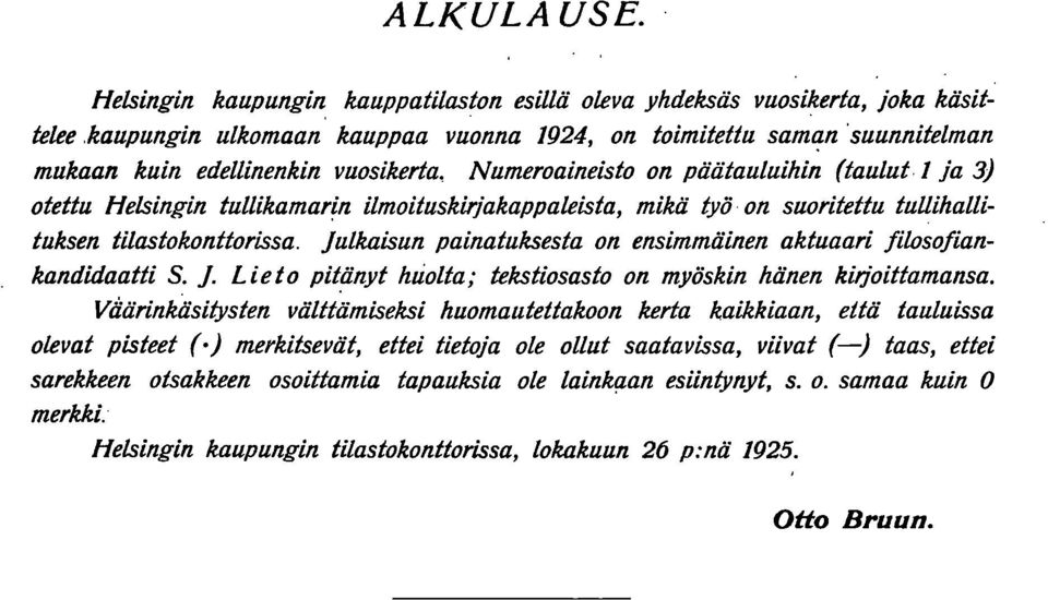 n ilmoituskirjakappaleista, mikä työ' on suoritettu tullihallituksen tilastokonttorissa. Julkaisun painatuksesta on ensimmäinen aktuaari ji
