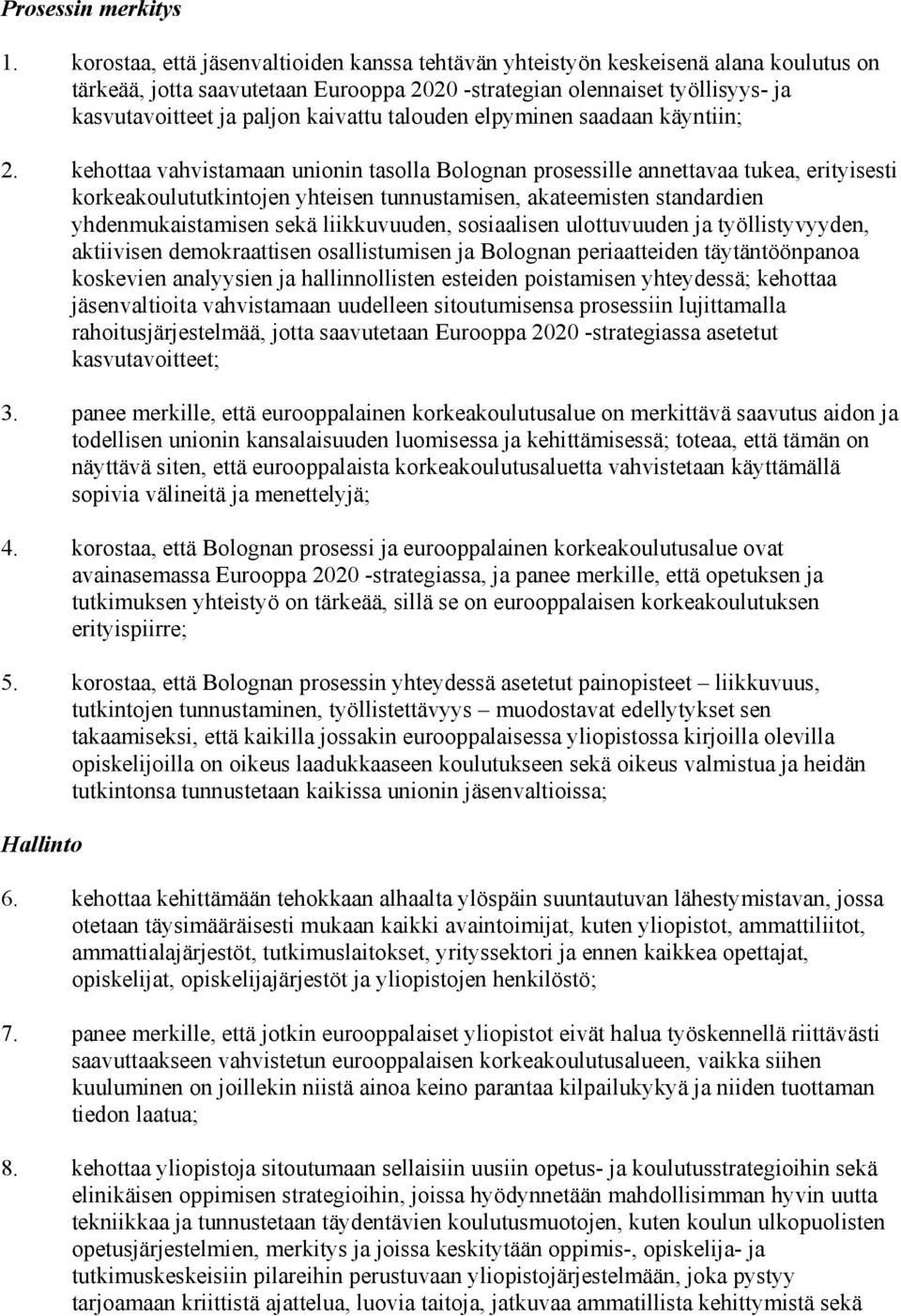 kaivattu talouden elpyminen saadaan käyntiin; 2.