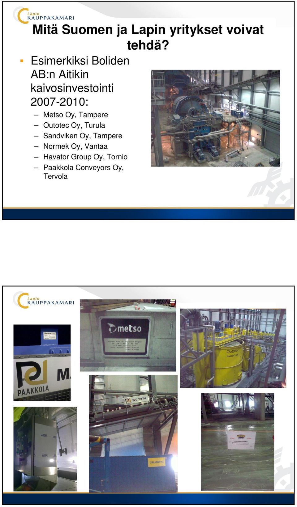 2007-2010: Metso Oy, Tampere Outotec Oy, Turula Sandviken