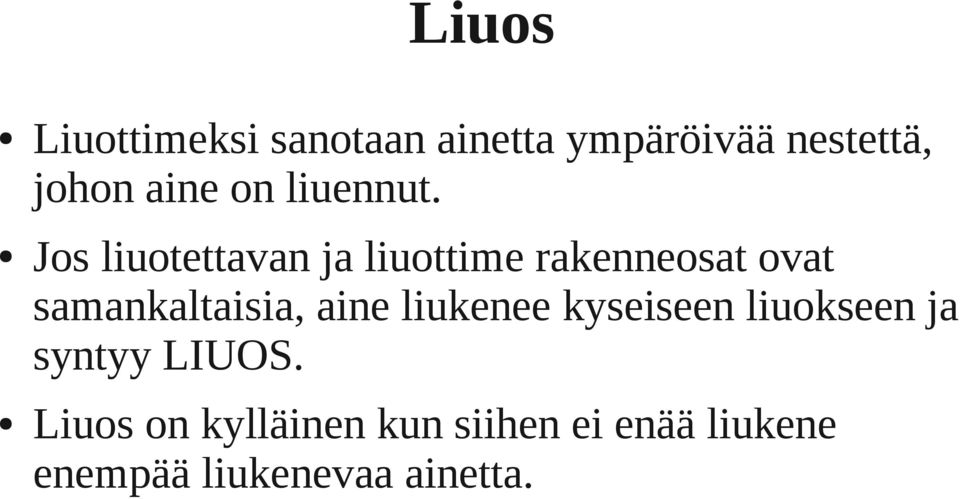 Jos liuotettavan ja liuottime rakenneosat ovat samankaltaisia,