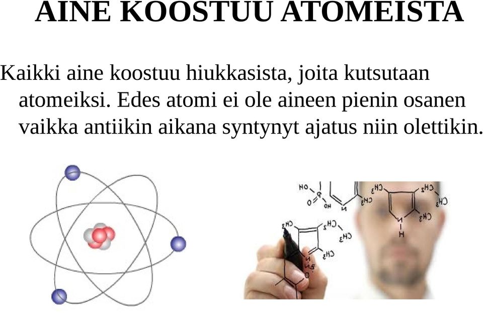 Edes atomi ei ole aineen pienin osanen