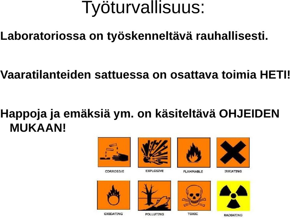 Vaaratilanteiden sattuessa on osattava