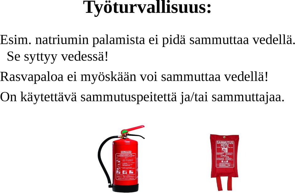 Se syttyy vedessä!