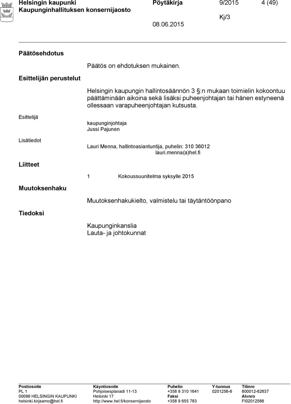 estyneenä ollessaan varapuheenjohtajan kutsusta.