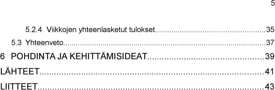 tulokset...35 5.3 Yhteenveto.