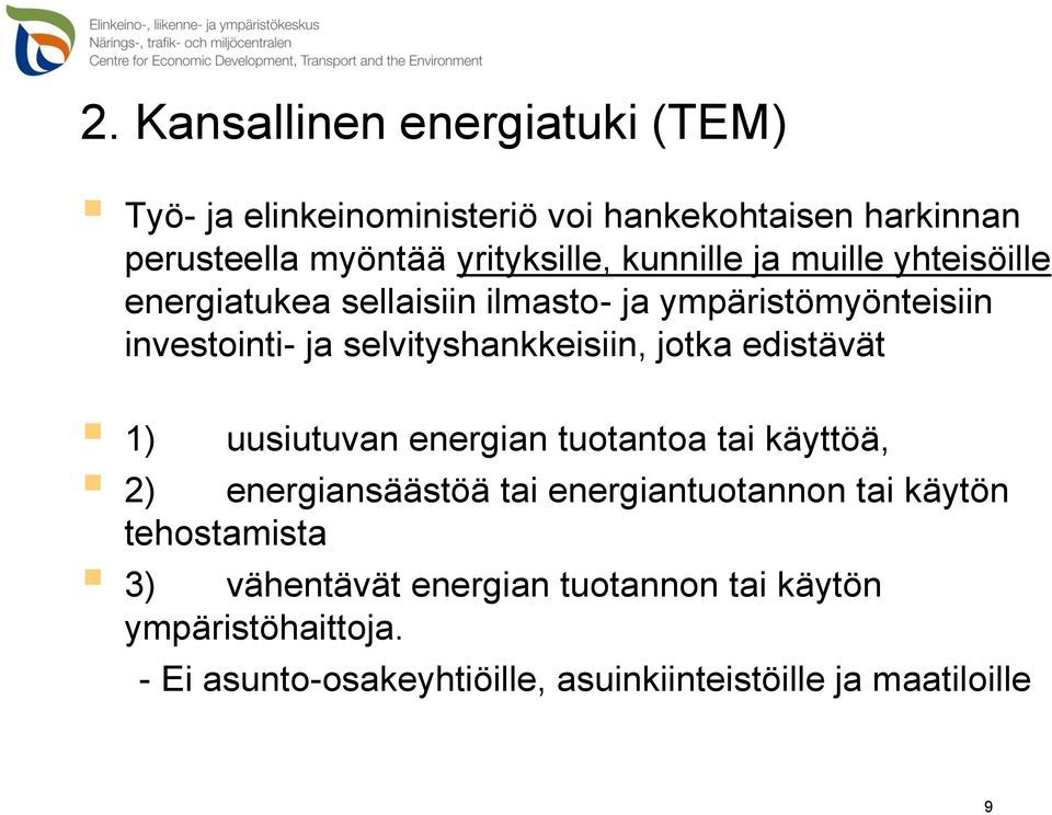 jotka edistävät 1) uusiutuvan energian tuotantoa tai käyttöä, 2) energiansäästöä tai energiantuotannon tai käytön