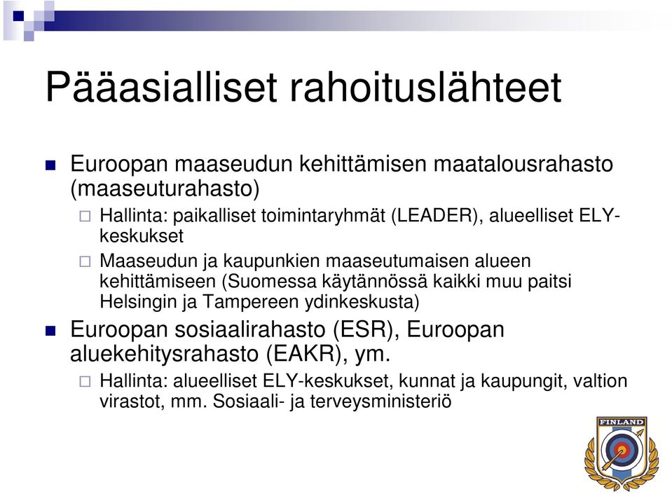 käytännössä kaikki muu paitsi Helsingin ja Tampereen ydinkeskusta) Euroopan sosiaalirahasto (ESR), Euroopan