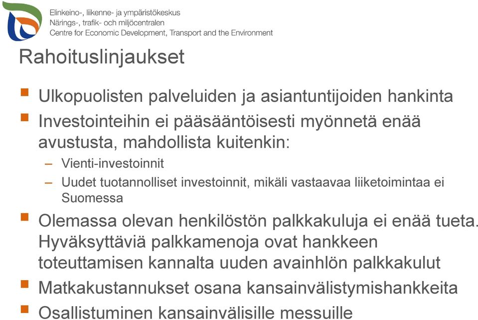 Suomessa Olemassa olevan henkilöstön palkkakuluja ei enää tueta.