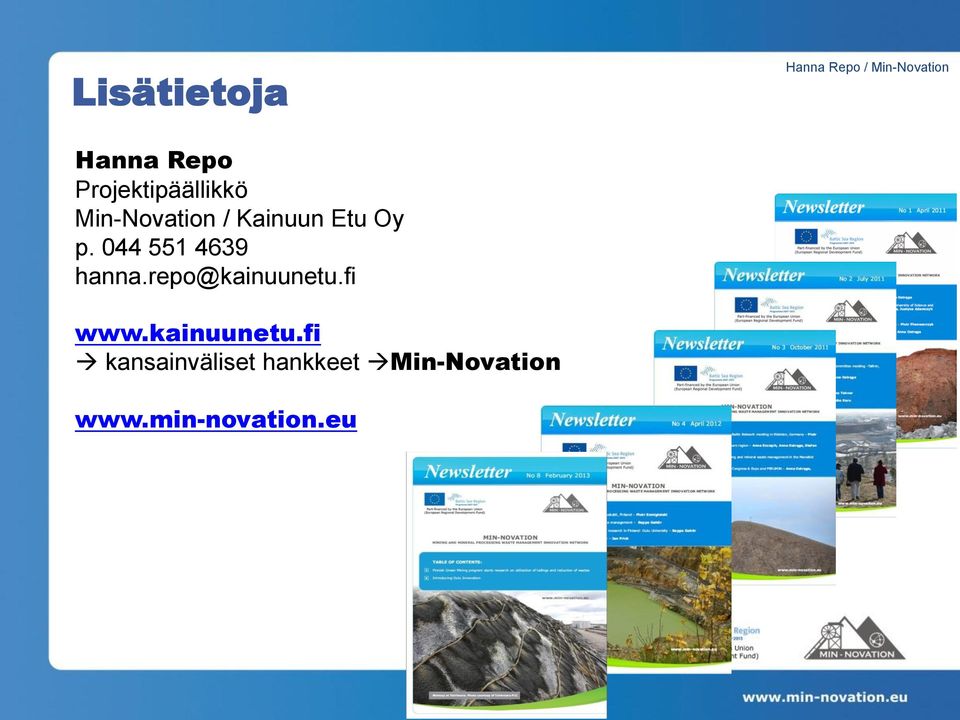 044 551 4639 hanna.repo@kainuunetu.fi www.