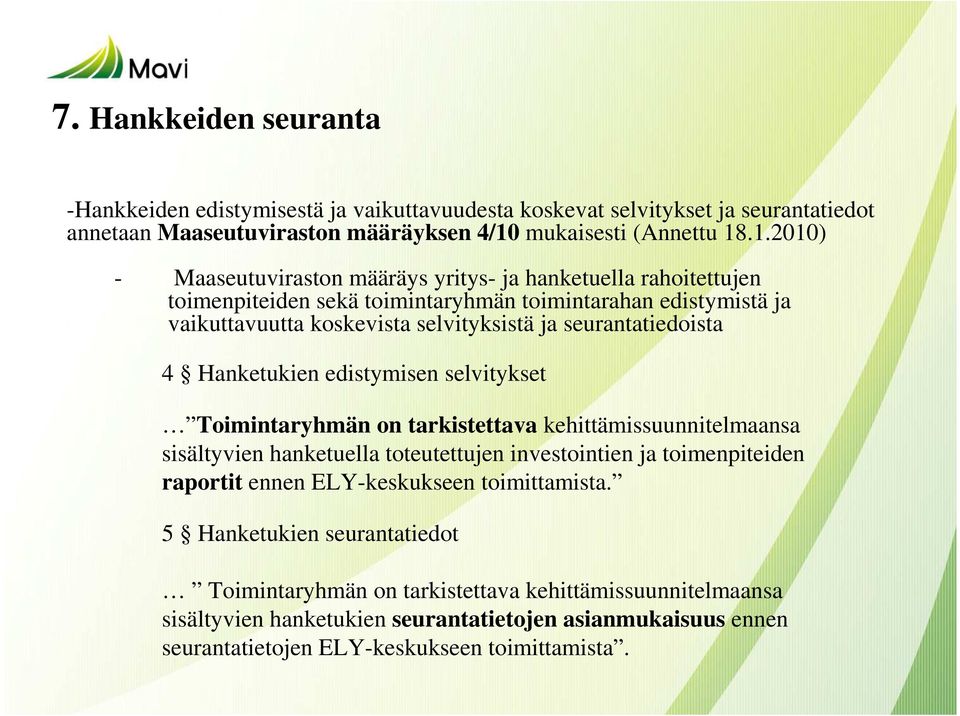 .1.2010) - Maaseutuviraston määräys yritys- ja hanketuella rahoitettujen toimenpiteiden sekä toimintaryhmän toimintarahan edistymistä ja vaikuttavuutta koskevista selvityksistä ja