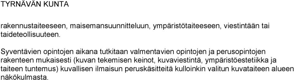 Syventävien opintojen aikana tutkitaan valmentavien opintojen ja perusopintojen rakenteen
