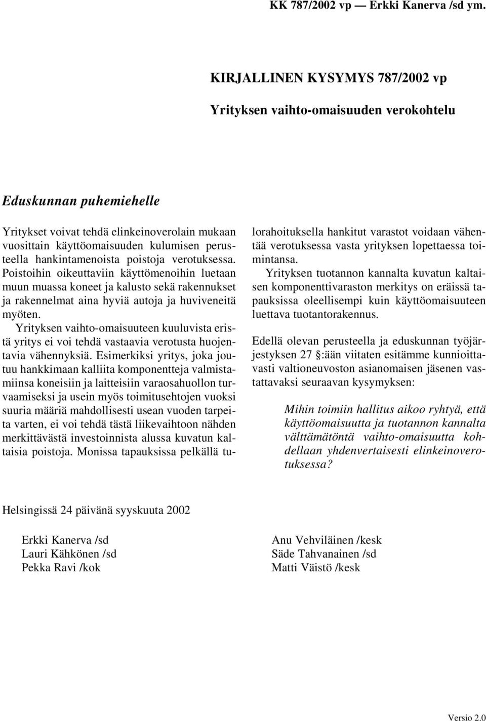 Yrityksen vaihto-omaisuuteen kuuluvista eristä yritys ei voi tehdä vastaavia verotusta huojentavia vähennyksiä.