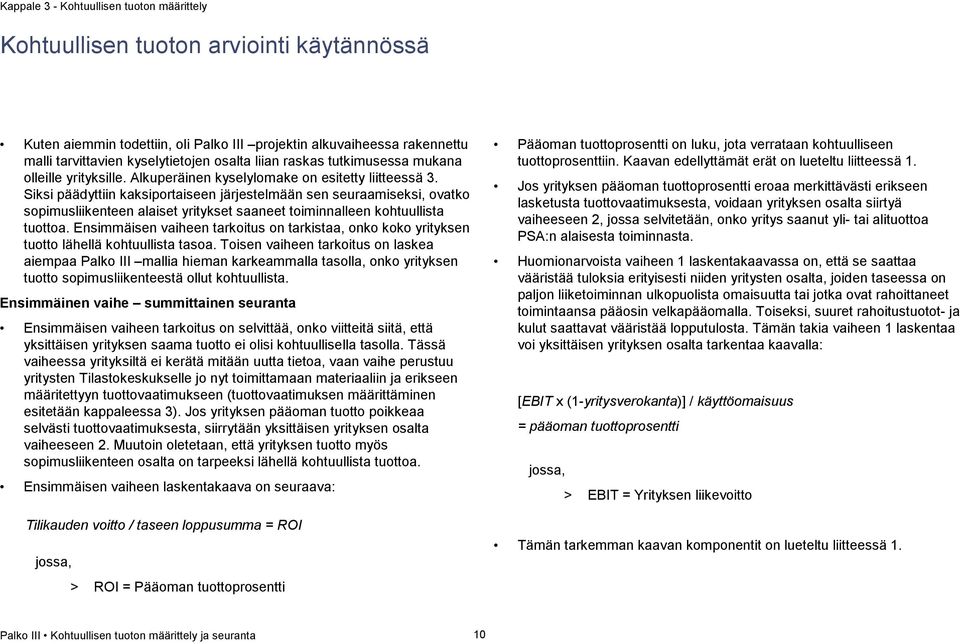 Siksi päädyttiin kaksiportaiseen järjestelmään sen seuraamiseksi, ovatko sopimusliikenteen alaiset yritykset saaneet toiminnalleen kohtuullista tuottoa.