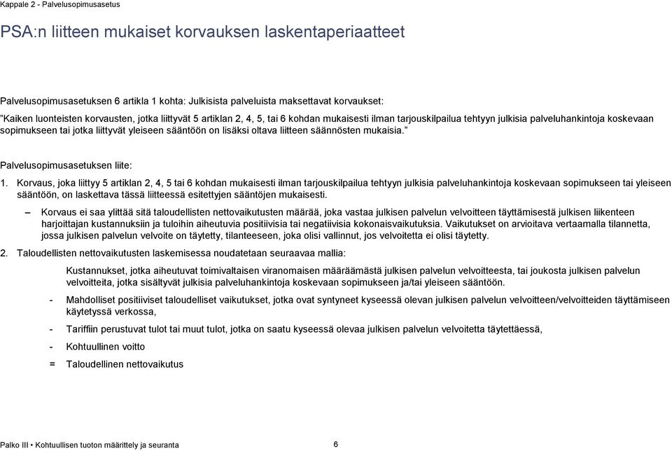 lisäksi oltava liitteen säännösten mukaisia. Palvelusopimusasetuksen liite: 1.