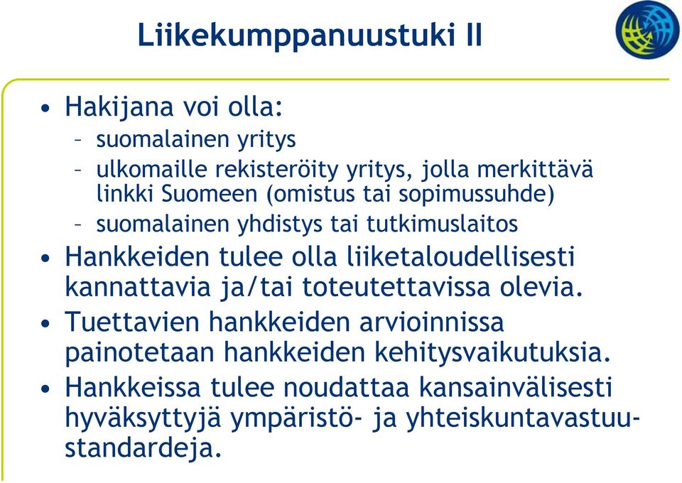 liiketaloudellisesti kannattavia ja/tai toteutettavissa olevia.