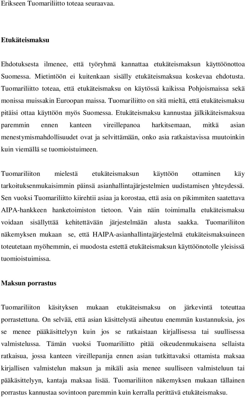 Tuomariliitto on sitä mieltä, että etukäteismaksu pitäisi ottaa käyttöön myös Suomessa.