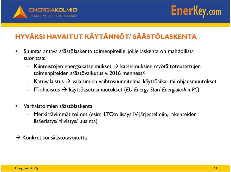 2016 mennessä - Katuvalaistus valaisimien vaihtosuunnitelma, käyttöaika- tai ohjausmuutokset - IT-ohjeistus käyttöasetusmuutokset (EU Energy