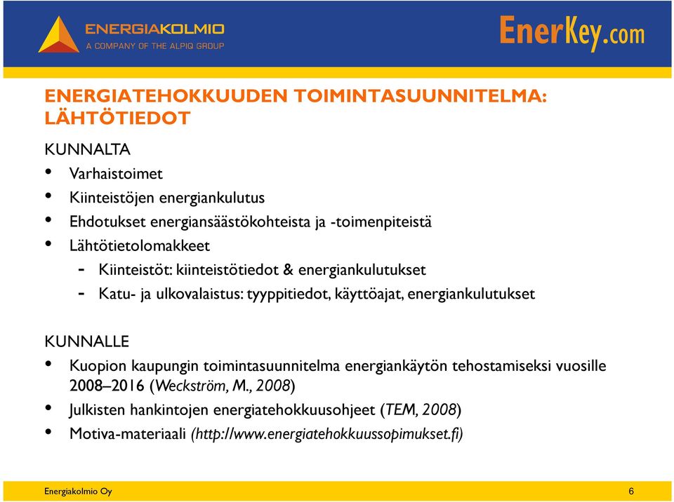 ulkovalaistus: tyyppitiedot, käyttöajat, energiankulutukset KUNNALLE Kuopion kaupungin toimintasuunnitelma energiankäytön