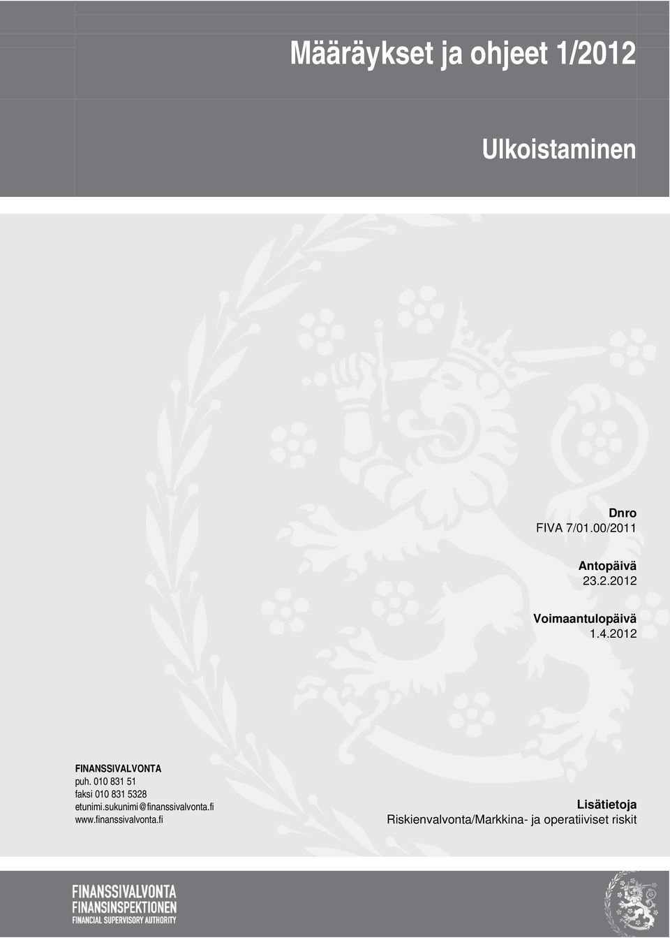 2012 FINANSSIVALVONTA puh. 010 831 51 faksi 010 831 5328 etunimi.