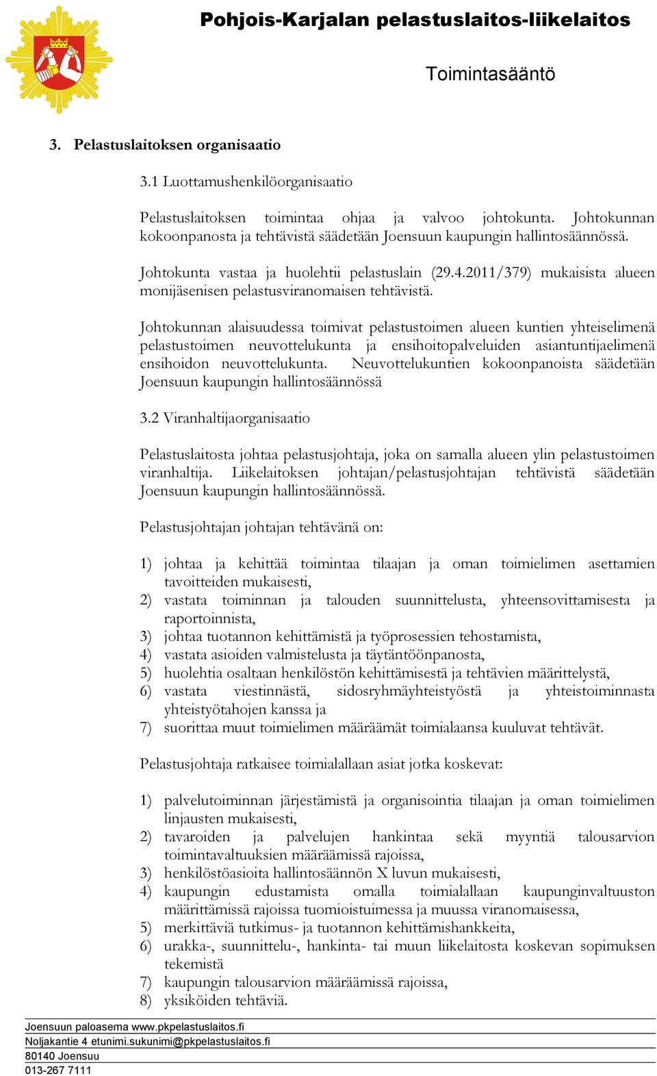 2011/379) mukaisista alueen monijäsenisen pelastusviranomaisen tehtävistä.