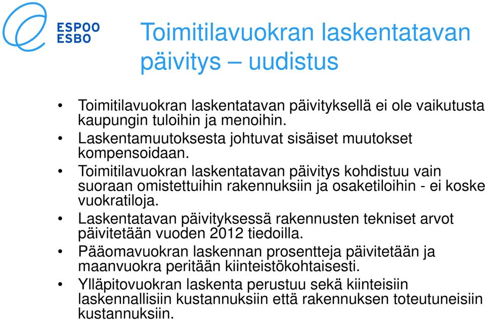 Toimitilavuokran laskentatavan päivitys kohdistuu vain suoraan omistettuihin rakennuksiin ja osaketiloihin - ei koske vuokratiloja.
