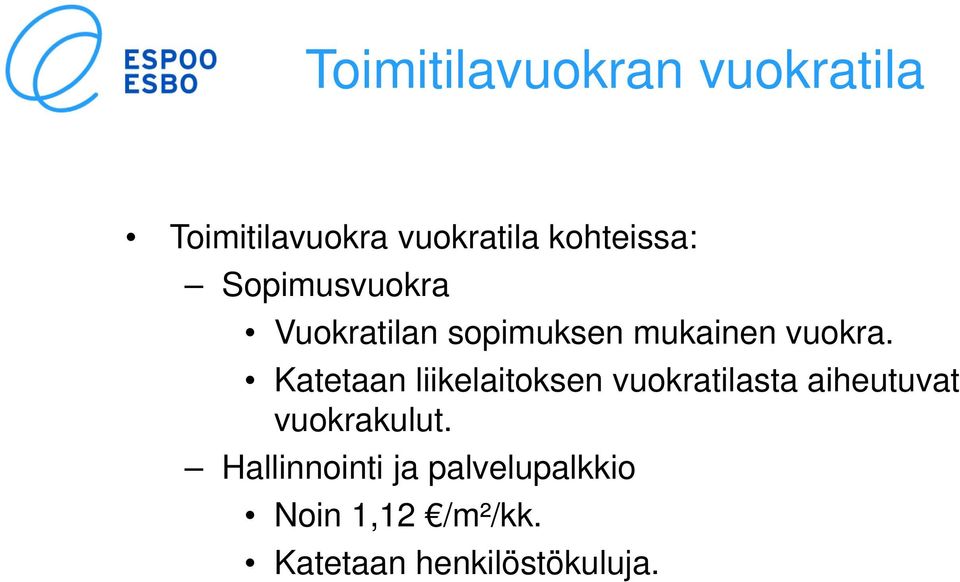 Katetaan liikelaitoksen vuokratilasta aiheutuvat vuokrakulut.