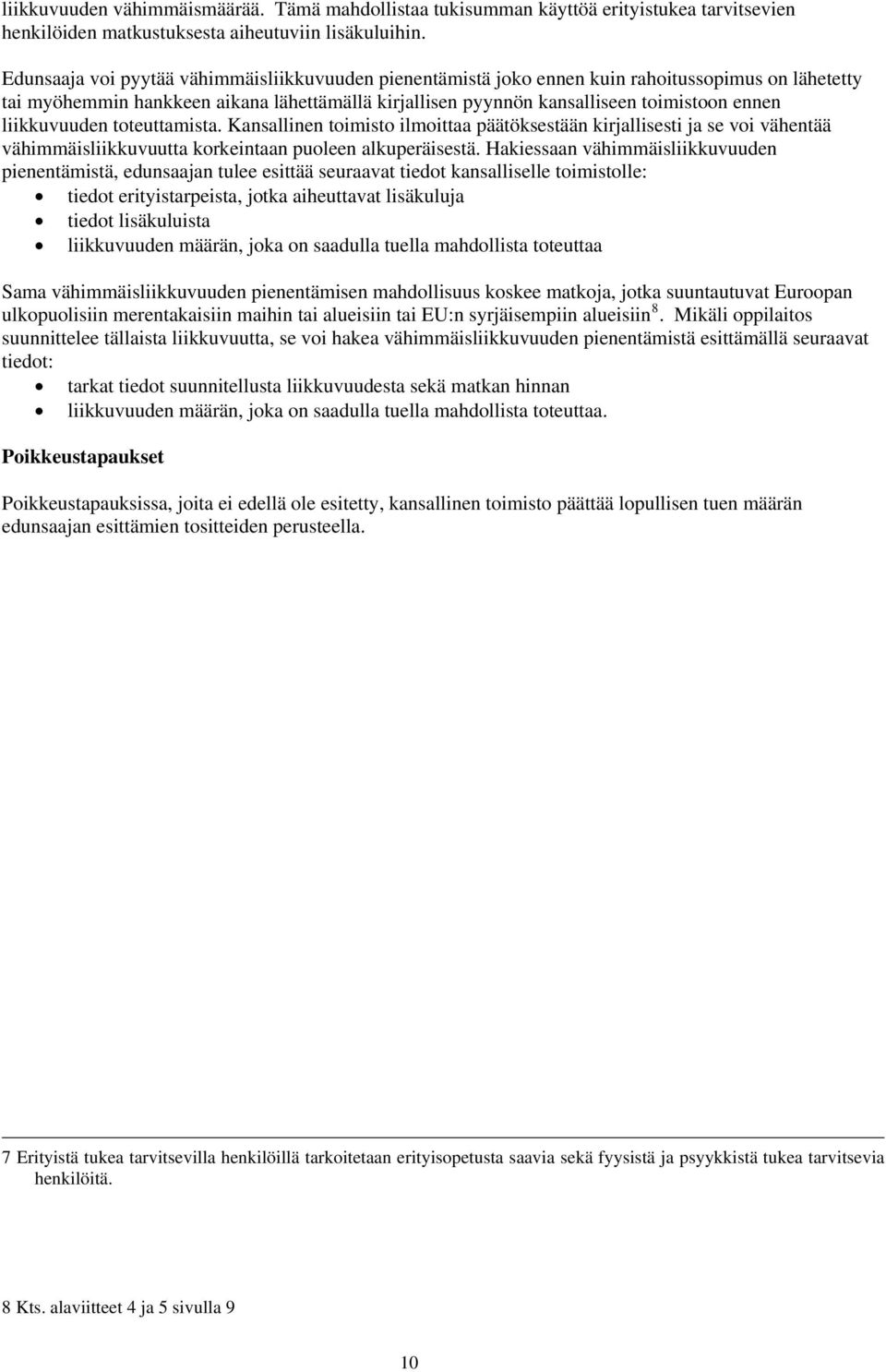 liikkuvuuden toteuttamista. Kansallinen toimisto ilmoittaa päätöksestään kirjallisesti ja se voi vähentää vähimmäisliikkuvuutta korkeintaan puoleen alkuperäisestä.